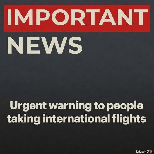 Warning Flight Risk Urgent Warning to People Taking International Flights: Heightened ...